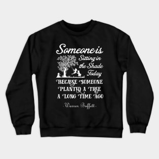 Someone is Sitting in the Shade Today Warren Buffett Quotes 1 Crewneck Sweatshirt